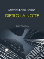 Dietro la notte. E-book. Formato PDF ebook