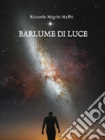 Barlume di Luce. E-book. Formato PDF ebook