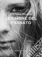 Le ombre del passato. E-book. Formato PDF