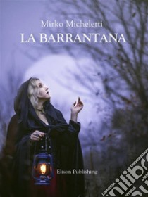 La Barrantana. E-book. Formato PDF ebook di Mirko Micheletti