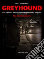 GreyhoundSullo sfondo della storia del rock un componente racconta la biografia dell’anonima band The Street Corners. E-book. Formato PDF