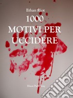 1000 motivi per uccidere. E-book. Formato PDF ebook