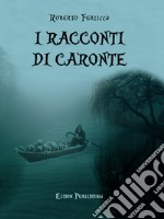 Racconti di Caronte. E-book. Formato PDF ebook