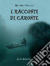 Racconti di Caronte. E-book. Formato PDF ebook di Roberto Ferlicca