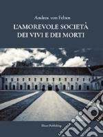 L&apos;amorevole società dei vivi e dei morti. E-book. Formato PDF ebook