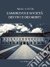 L'amorevole società dei vivi e dei morti. E-book. Formato PDF ebook di Andrea von Felten