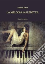 La melodia maledetta. E-book. Formato PDF ebook