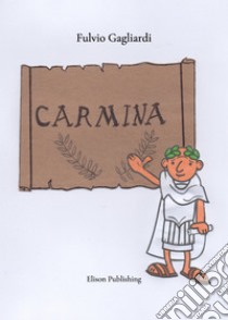 Carmina. E-book. Formato PDF ebook di Fulvio Gagliardi