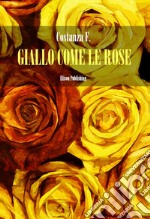 Giallo come le rose. E-book. Formato PDF ebook