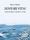 Dove sei vita.Sulle posture dell'essere nel mondo. E-book. Formato PDF ebook di Matteo Gazzoli