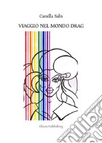 Viaggio nel mondo Drag. E-book. Formato PDF ebook