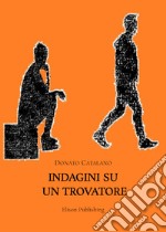 Indagini su un trovatore. E-book. Formato PDF ebook