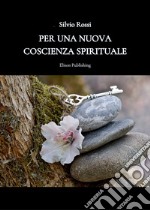 Per una nuova coscienza spirituale. E-book. Formato PDF ebook