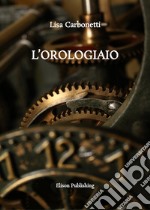 L&apos;orologiaio. E-book. Formato PDF ebook