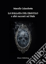 La ballata del Diavolo e altri racconti sul Male. E-book. Formato PDF ebook