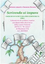 Scrivendo si imparaEsercizi di scrittura per scrittori in erba. E-book. Formato PDF ebook