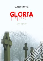 Gloria. E-book. Formato PDF ebook