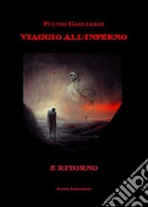 All'Inferno e ritorno. E-book. Formato PDF ebook di Fulvio Gagliardi