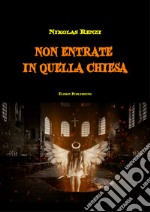 Non entrate in quella chiesa. E-book. Formato PDF ebook