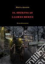 Il segreto di Llorys Hertz. E-book. Formato PDF ebook