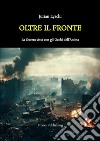 Oltre il FronteLa Guerra vista con gli Occhi dell’Anima. E-book. Formato PDF ebook di Jurian Lyachi