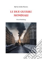 Le due Guerre Mondiali. E-book. Formato PDF ebook