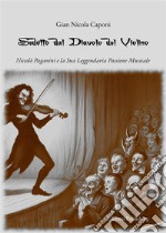 Sedotto dal diavolo del violinoNiccolò Paganini e la Sua Leggendaria Passione Musicale. E-book. Formato PDF ebook