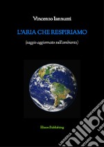 L&apos;aria che respiriamo. E-book. Formato EPUB