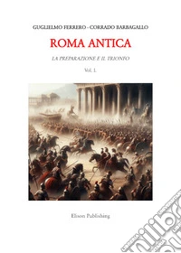 ROMA ANTICA - Vol. 1LA PREPARAZIONE E IL TRIONFO. E-book. Formato PDF ebook