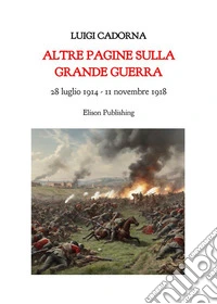 Altre pagine sulla grande guerra28 luglio 1914 - 11 novembre 2018. E-book. Formato PDF ebook