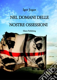 Nel domani delle nostre ossessioni. E-book. Formato PDF ebook