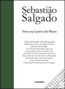 From my land to the planet. E-book. Formato EPUB ebook di Sebastião Salgado