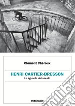 Henri Cartier-Bresson. Lo sguardo del secolo. E-book. Formato EPUB