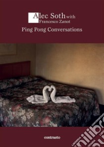 Ping pong conversations. E-book. Formato EPUB ebook di Alec Soth 