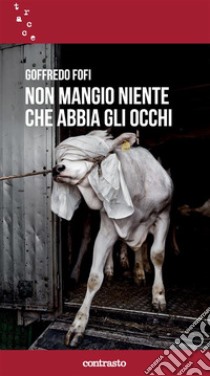 non mangio niente che abbia gli occhi. E-book. Formato EPUB ebook di GOFFREDO FOFI