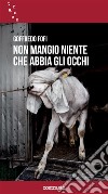 non mangio niente che abbia gli occhi. E-book. Formato EPUB ebook