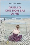 Quello che non sai di me. E-book. Formato EPUB ebook di Meg Wolitzer