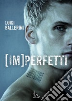 Imperfetti. E-book. Formato EPUB ebook