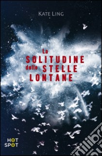 La solitudine delle stelle lontane. E-book. Formato EPUB ebook di Kate Ling