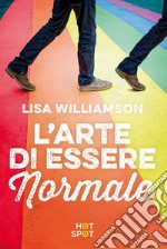 L'arte di essere normale. E-book. Formato EPUB ebook