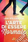 L'arte di essere normale. E-book. Formato EPUB ebook di Lisa Williamson