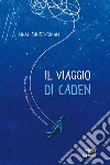 Il viaggio di Caden. E-book. Formato EPUB ebook