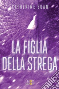 La figlia della strega. E-book. Formato EPUB ebook di Catherine Egan