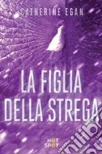 La figlia della strega. E-book. Formato EPUB ebook