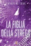 La figlia della strega. E-book. Formato EPUB ebook di Catherine Egan