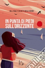 In punta di piedi sull'orizzonte. E-book. Formato EPUB