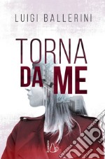 Torna da me. E-book. Formato EPUB ebook