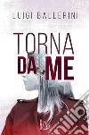 Torna da me. E-book. Formato EPUB ebook