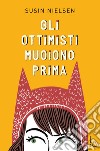 Gli ottimisti muoiono prima. E-book. Formato EPUB ebook di Susin Nielsen