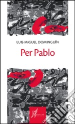 Per Pablo. E-book. Formato EPUB ebook